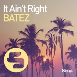 BATEZ - It Ain't Right (Original Club Mix)