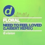 Floral - Need To Feel Loved (Laibert Extended Remix)