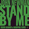 John Newman - Stand By Me (Vadim Adamov & Hardphol Remix)