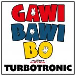 Turbotronic - Gawi Bawi Bo (Original Mix)