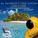 DJ Skywalk feat Lisa Lucius - Love 2 Love (Jay Frog Radio Dub Mix)