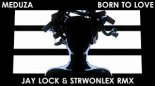 Meduza feat. SHELLS - Born To Love (Jay Lock & Strownlex Bootleg)