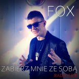 FOX - Zabierz mnie ze soba (Radio Edit)