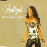 Aaliyah - Don't Know What To Tell Ya