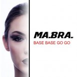 Ma.Bra. - Base Base Go Go