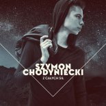 Szymon Chodyniecki -  Z Całych Sił