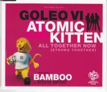 Goleo Vi & Atomic Kitten - All Together Now (Strong Together)