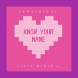 Zephyrtone & Shane Hendrix - Know Your Name (Radio Edit)