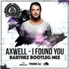 Axwell ft. Max'C - I Found U (Barthez Bootleg)