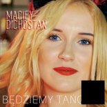 MACIEY DICHOSTAN - Bedziemy tanczyc (Radio Edit)