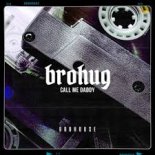 Brohug - Call Me Daddy (Original Mix)