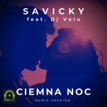 SAVICKY - Ciemna noc (DJ Velu Extended Remix)