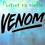 VENOM - Portret na niebie (cover)