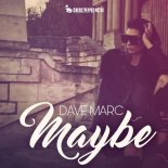 DAVE MARC - Maybe (Radio Edit)