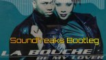 La Bouche - Be My Lover (Soundfreaks Bootleg) 2020