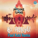 Antoine Simar - Be Alright (Paul Kold Remix)