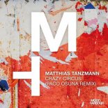 Matthias Tanzmann - Crazy Circus (Paco Osuna Remix)