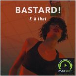 BASTARD! - F..k That (Radio Edit)