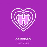 AJ Moreno - Put 'Em High (Original Mix)