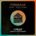 FormulaK, Tess Leah - I Pray (Earth n Days Extended Remix)