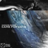 CONOR ROSS - Came For Love (Extended Mix)