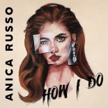 Anica Russo - How I Do