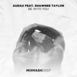 Audax & Shawnee Taylor - Be With You (Extended Mix)