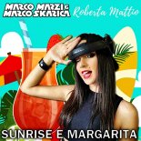 Marco Marzi, Marco Skarica, Roberta Mattio - Sunrise E Margarita (Fiesta Mix)