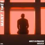 Mike Gudmann & HUUXX ✘ Many Times