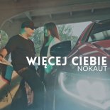 Nokaut - Więcej Ciebie (Radio Edit)