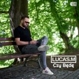 Lucas.M - Czy Będę