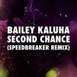 Bailey Kaluha - Second Chance (Speedbreaker Remix)