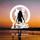 Exoon\'n & Love Kr3w Feat. Aarohan - Be My Wave