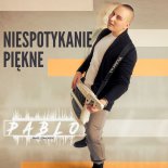 Pablo - Niespotykanie Piękne