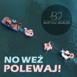 Bartosz Jagielski & Lady Jessy - No Weź Polewaj!