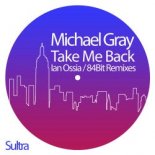 Michael Gray - Take Me Back (Ian Ossia Remix)