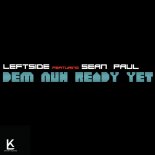 Leftside feat. Sean Paul - Dem Nuh Ready Yet