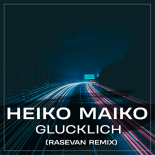 Heiko & Maiko - Glücklich (RASEVAN Remix)