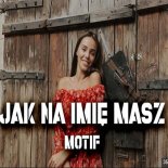 MOTIF - Jak na imię masz (Radio Mix)