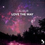 Calibur - Love the Way (Original Mix)