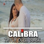 Calibra - Twych Oczu Blask (Radio Edit)