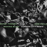 Sonny Fodera, Dom Dolla - Moving Blind (Gorgon City Extended Remix)