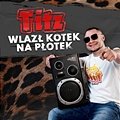 Titz - Wlazł kotek na płotek