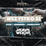 HEAVYWEIGHT (KIZO X JONGMEN X KABE) - WSZYSTKO SI (Prod. Oilbeatz)