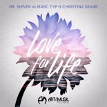 Dr Shiver vs. Marc Typ feat. Christina Skaar - Love For Life (BR3NVIS x MEZER Bootleg)