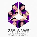 Fedde Le Grand & Ida Corr - Let Me Think About It (Sansixto Remix)