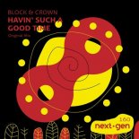 Block & Crown - Havin' Such a Good Time (Original Mix)