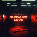 Sikdope - Show Me Love