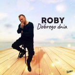 Roby - Dobrego Dnia