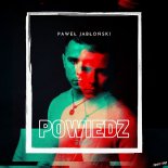 PAWEŁ JABŁOŃSKI - POWIEDZ (Czy Pragniesz)